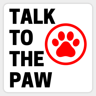 Talk To The Paw. Funny Dog or Cat Owner Design For All Dog And Cat Lovers. Black and Red Sticker